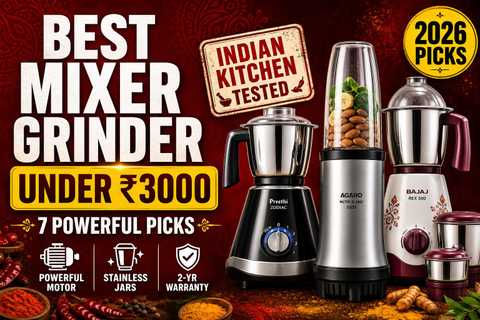 Best Mixer Grinder Under ₹3000: 7 Powerful Picks for Indian Kitchens